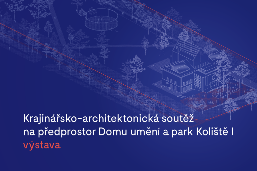 Landscape architecture competition for the House of Arts Brno forecourt and the Koliště I park